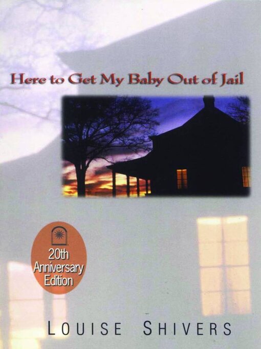 Title details for Here to Get My Baby Out of Jail by Louise Shivers - Available